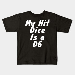 My dice hit is a D6 Kids T-Shirt